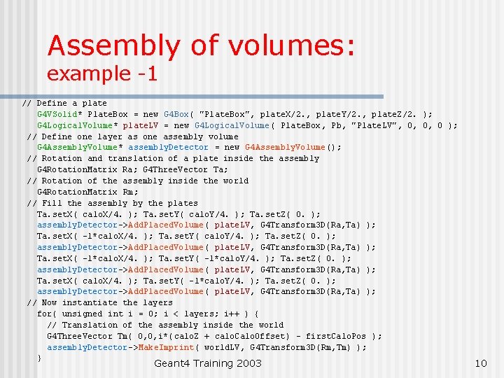 Assembly of volumes: example -1 // Define a plate G 4 VSolid* Plate. Box