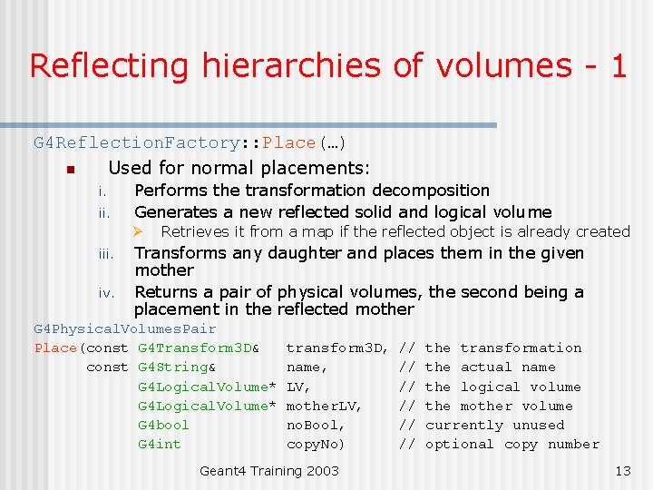 Reflecting hierarchies of volumes - 1 G 4 Reflection. Factory: : Place(…) n Used