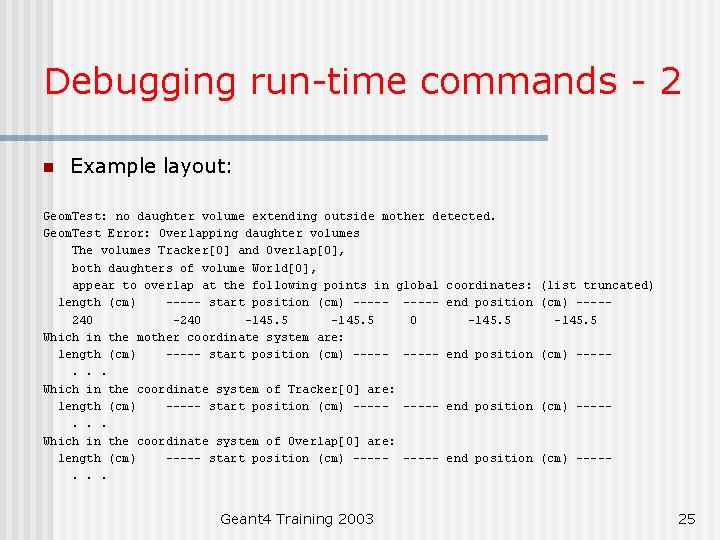 Debugging run-time commands - 2 n Example layout: Geom. Test: no daughter volume extending