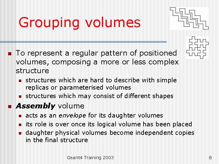 Grouping volumes n To represent a regular pattern of positioned volumes, composing a more