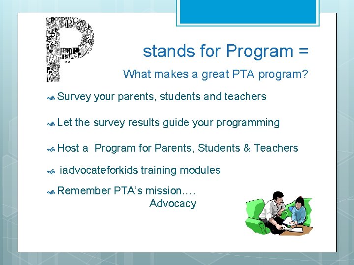 stands for Program = What makes a great PTA program? Survey Let the survey