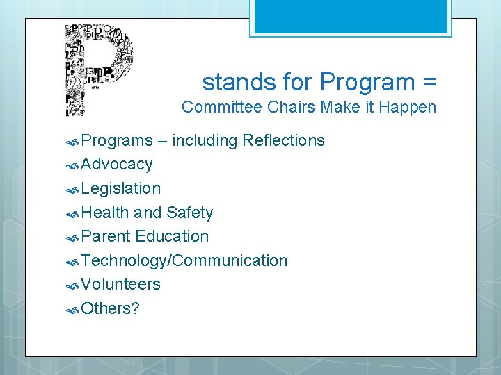 stands for Program = Committee Chairs Make it Happen Programs – including Reflections Advocacy
