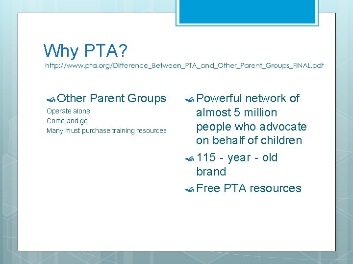 Why PTA? Other Parent Groups Operate alone Come and go Many must purchase training
