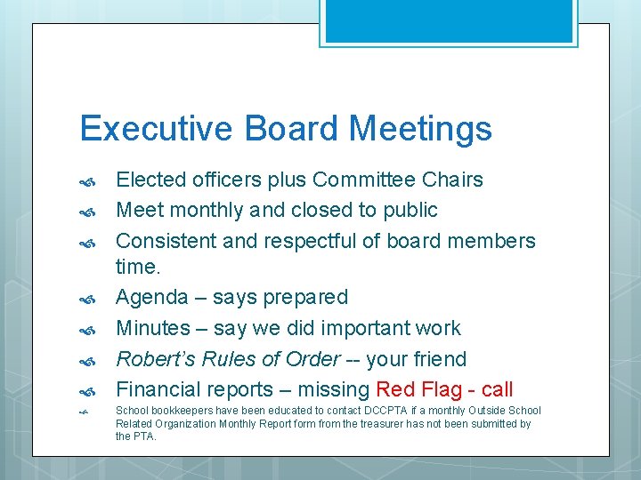 Executive Board Meetings Elected officers plus Committee Chairs Meet monthly and closed to public