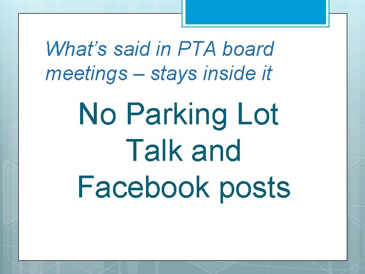 What’s said in PTA board meetings – stays inside it No Parking Lot Talk