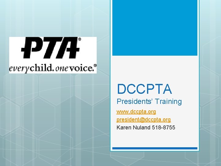 DCCPTA Presidents’ Training www. dccpta. org president@dccpta. org Karen Nuland 518 -8755 