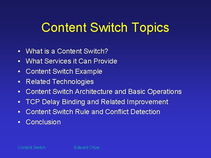 Content Switch Topics • • What is a Content Switch? What Services it Can