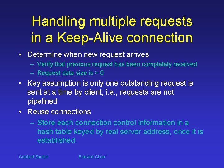 Handling multiple requests in a Keep-Alive connection • Determine when new request arrives –