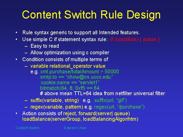 Content Switch Rule Design • Rule syntax generic to support all Intended features. •