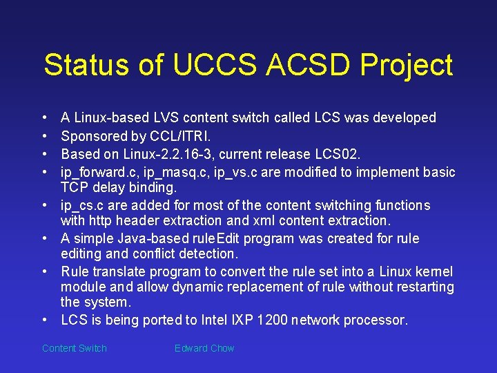 Status of UCCS ACSD Project • • A Linux-based LVS content switch called LCS
