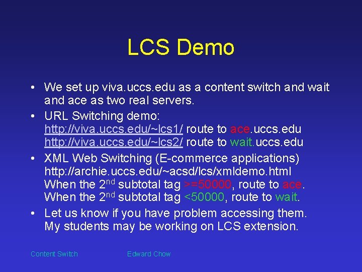 LCS Demo • We set up viva. uccs. edu as a content switch and