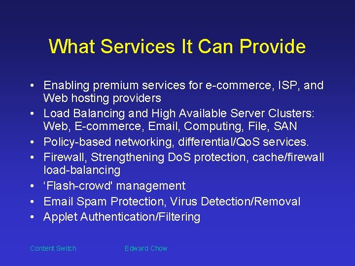 What Services It Can Provide • Enabling premium services for e-commerce, ISP, and Web