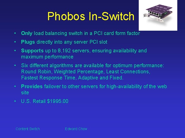 Phobos In-Switch • Only load balancing switch in a PCI card form factor •