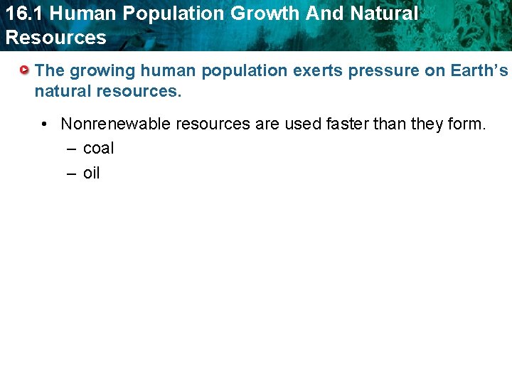 16. 1 Human Population Growth And Natural Resources The growing human population exerts pressure