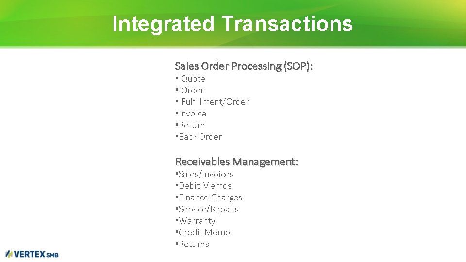 Integrated Transactions Sales Order Processing (SOP): • Quote • Order • Fulfillment/Order • Invoice