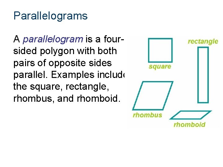 Parallelograms A parallelogram is a foursided polygon with both pairs of opposite sides parallel.