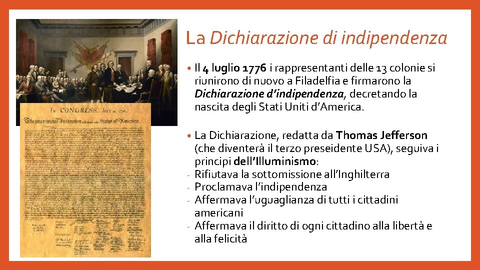 La Dichiarazione di indipendenza • Il 4 luglio 1776 i rappresentanti delle 13 colonie