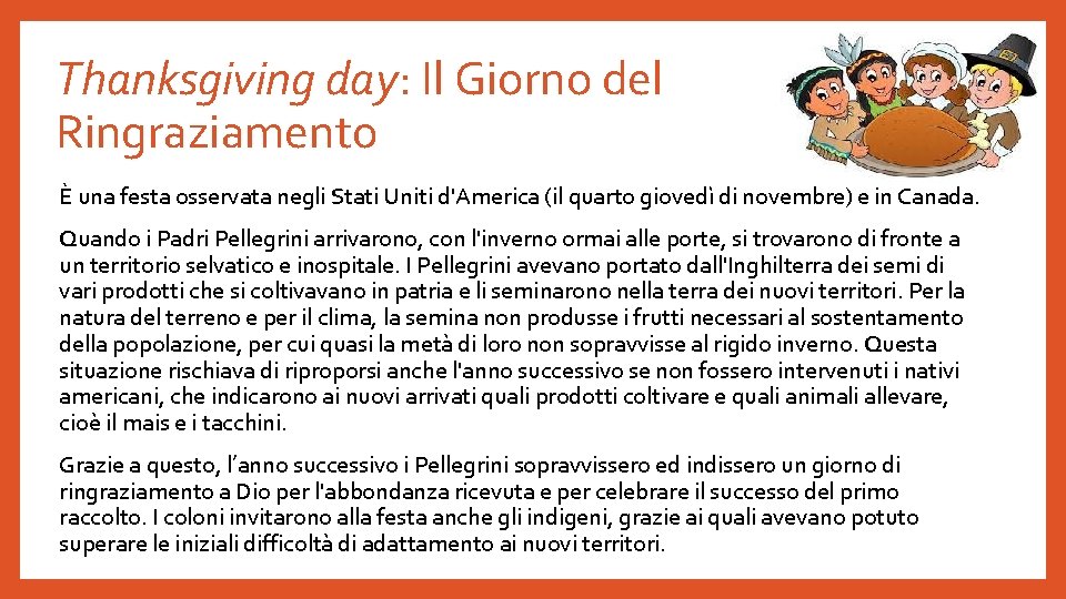 Thanksgiving day: Il Giorno del Ringraziamento È una festa osservata negli Stati Uniti d'America