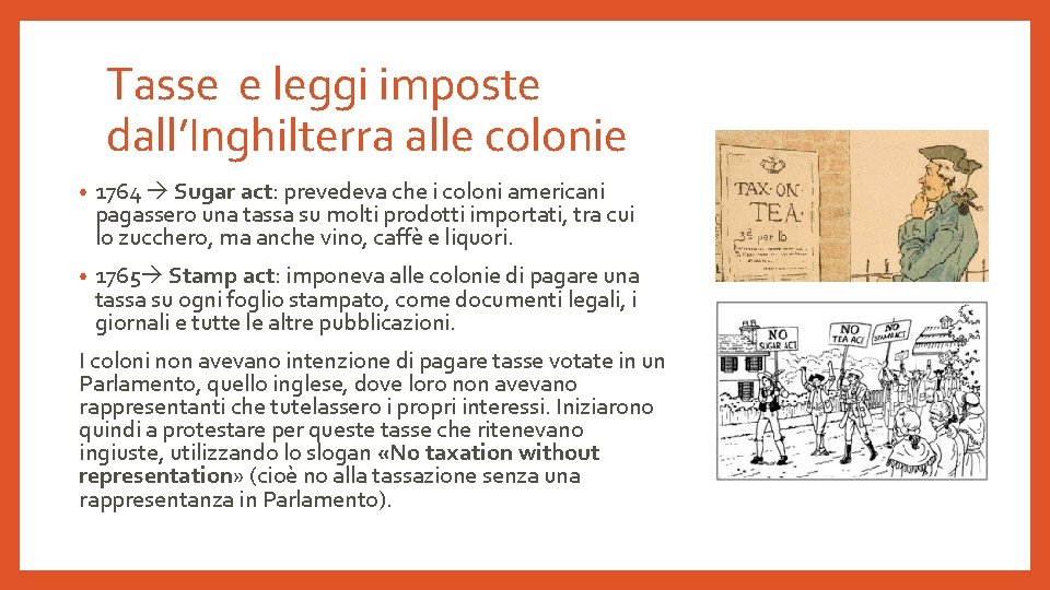 Tasse e leggi imposte dall’Inghilterra alle colonie • 1764 Sugar act: prevedeva che i