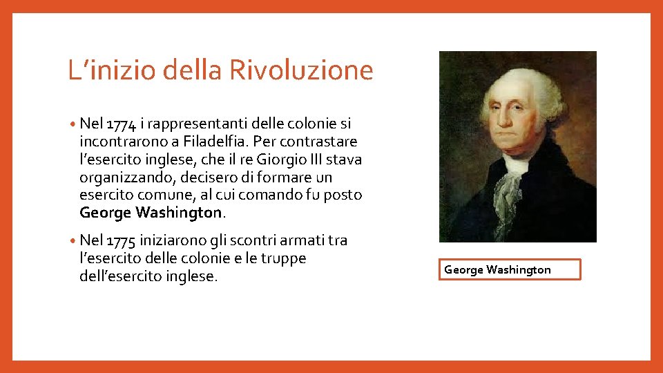 L’inizio della Rivoluzione • Nel 1774 i rappresentanti delle colonie si incontrarono a Filadelfia.