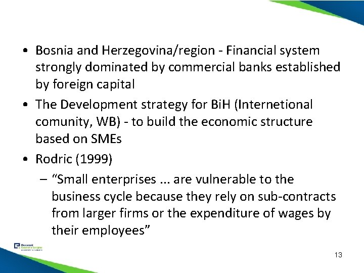  • Bosnia and Herzegovina/region - Financial system strongly dominated by commercial banks established