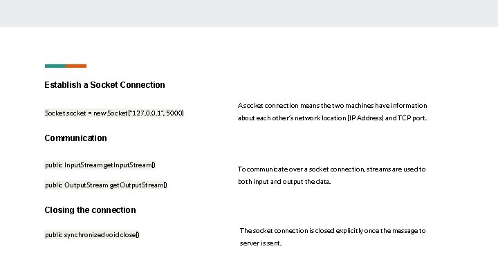 Establish a Socket Connection Socket socket = new Socket(“ 127. 0. 0. 1”, 5000)