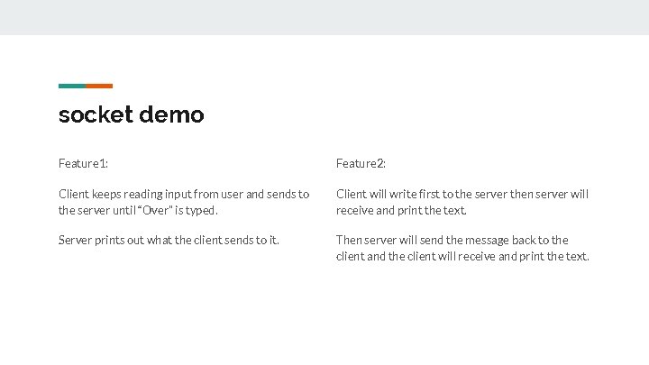 socket demo Feature 1: Feature 2: Client keeps reading input from user and sends