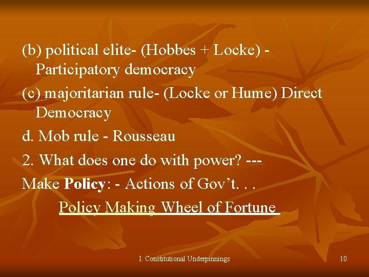 (b) political elite- (Hobbes + Locke) Participatory democracy (c) majoritarian rule- (Locke or Hume)