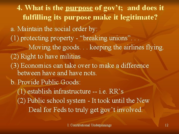 4. What is the purpose of gov’t; and does it fulfilling its purpose make