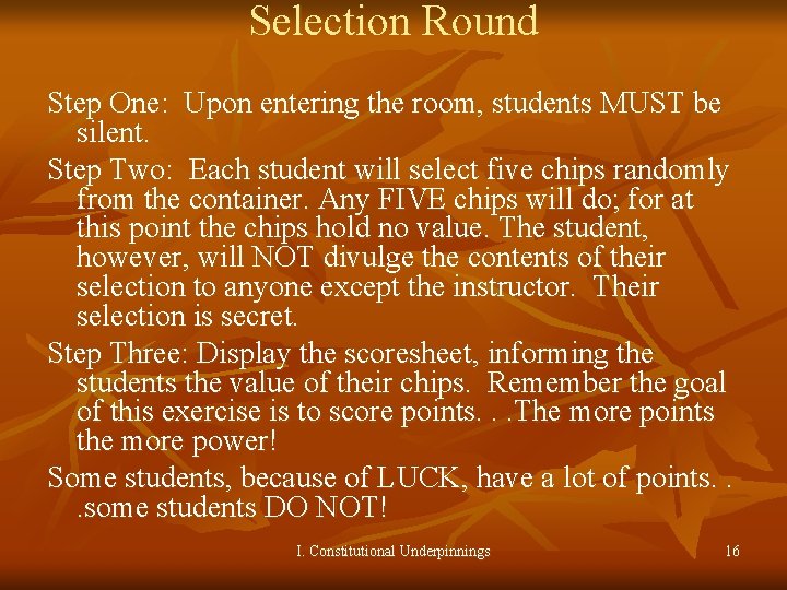 Selection Round Step One: Upon entering the room, students MUST be silent. Step Two: