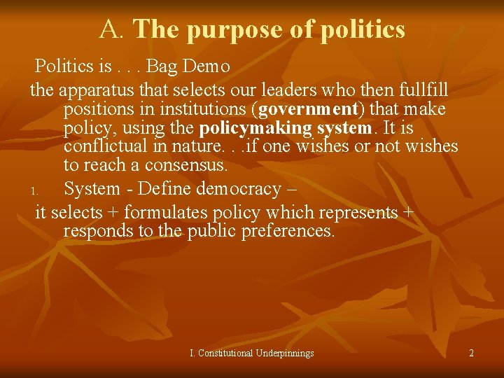 A. The purpose of politics Politics is. . . Bag Demo the apparatus that