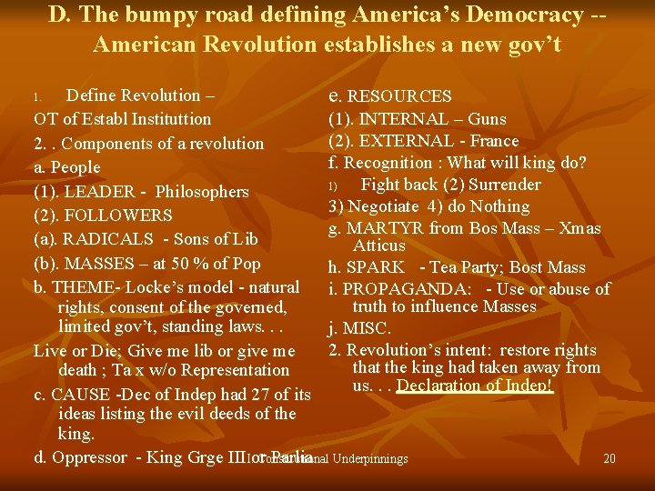 D. The bumpy road defining America’s Democracy -American Revolution establishes a new gov’t Define