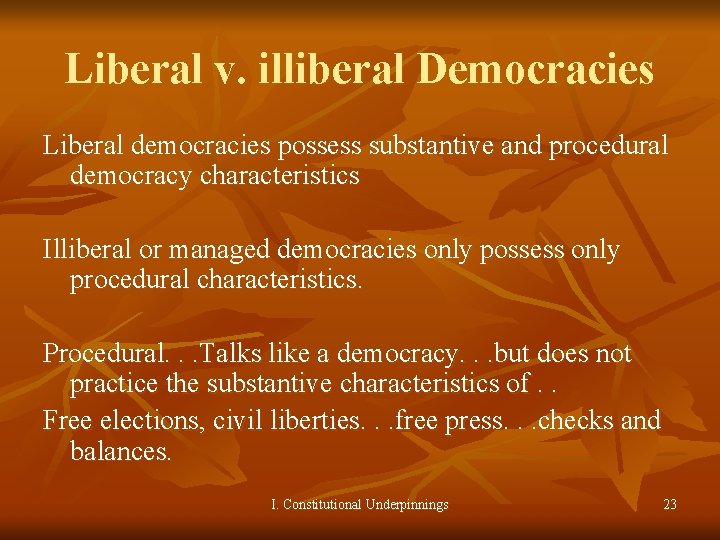 Liberal v. illiberal Democracies Liberal democracies possess substantive and procedural democracy characteristics Illiberal or