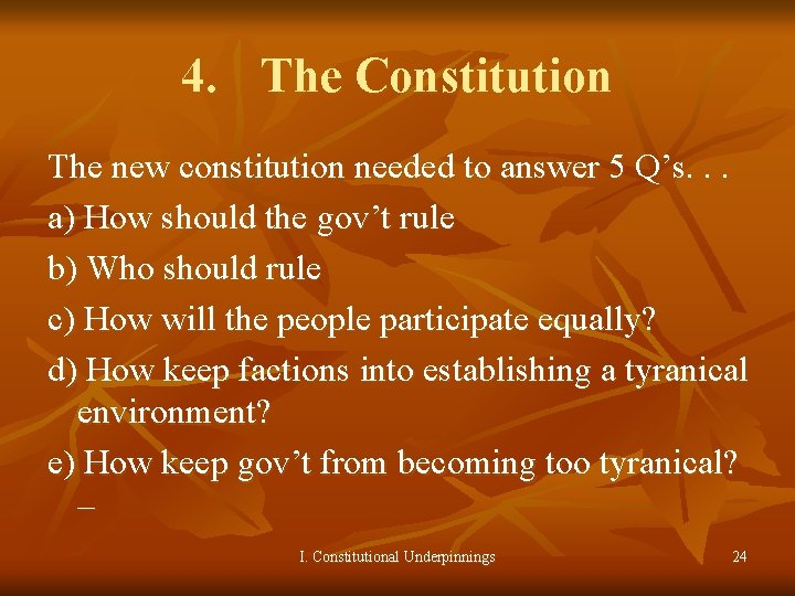 4. The Constitution The new constitution needed to answer 5 Q’s. . . a)