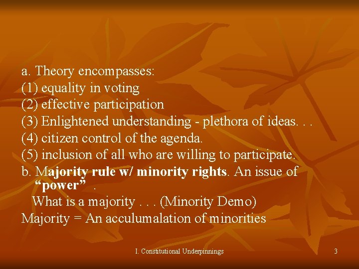 a. Theory encompasses: (1) equality in voting (2) effective participation (3) Enlightened understanding -