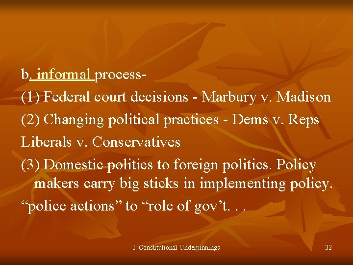 b. informal process(1) Federal court decisions - Marbury v. Madison (2) Changing political practices