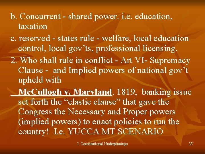 b. Concurrent - shared power. i. e. education, taxation c. reserved - states rule