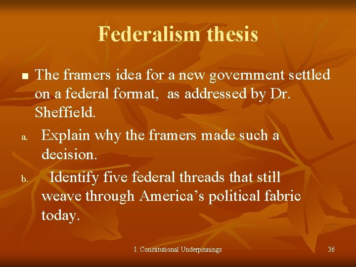 Federalism thesis n a. b. The framers idea for a new government settled on