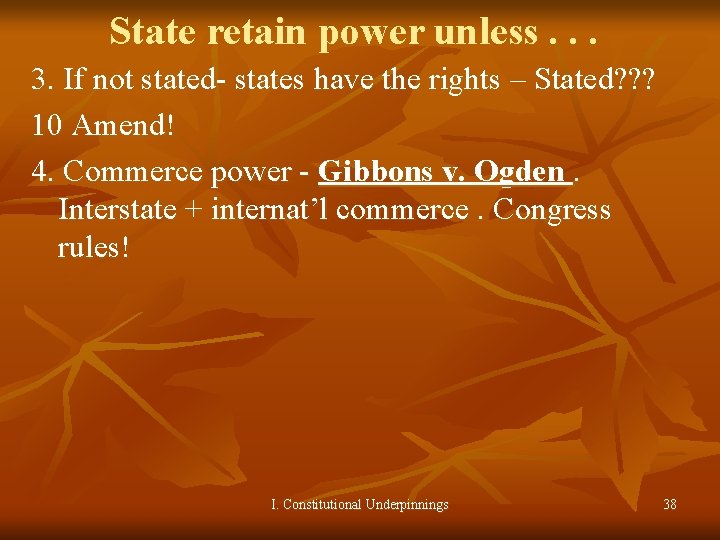 State retain power unless. . . 3. If not stated- states have the rights