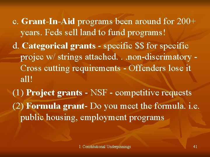 c. Grant-In-Aid programs been around for 200+ years. Feds sell land to fund programs!
