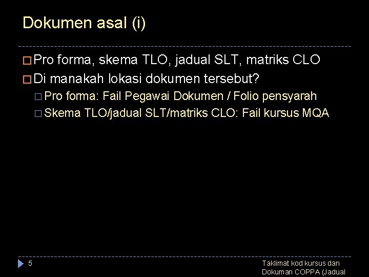 Dokumen asal (i) � Pro forma, skema TLO, jadual SLT, matriks CLO � Di