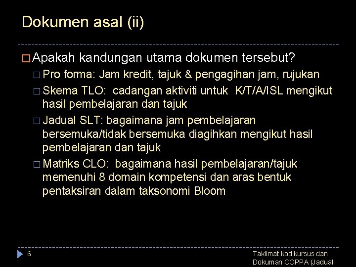 Dokumen asal (ii) � Apakah kandungan utama dokumen tersebut? � Pro forma: Jam kredit,