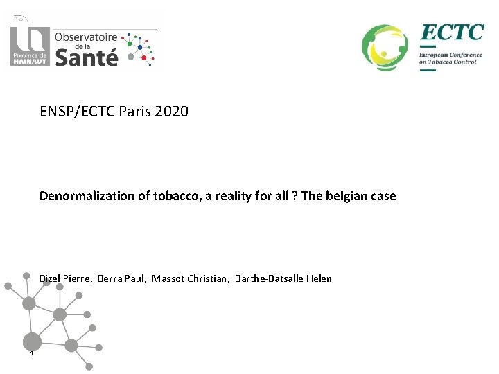 ENSP/ECTC Paris 2020 Denormalization of tobacco, a reality for all ? The belgian case