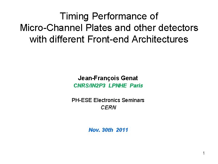 Timing Performance of Micro-Channel Plates and other detectors with different Front-end Architectures Jean-François Genat