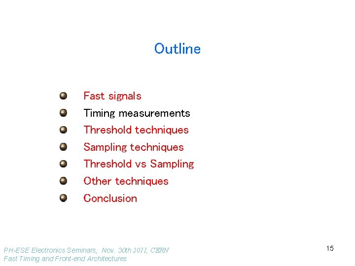 Outline Fast signals Timing measurements Threshold techniques Sampling techniques Threshold vs Sampling Other techniques