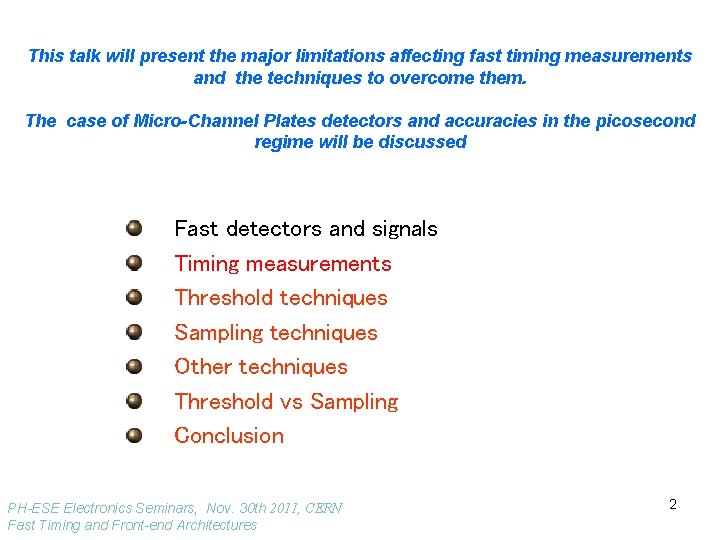 This talk will present the major limitations affecting fast timing measurements and the techniques