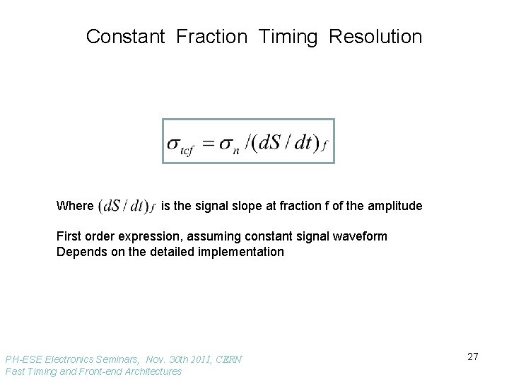 Constant Fraction Timing Resolution Where is the signal slope at fraction f of the