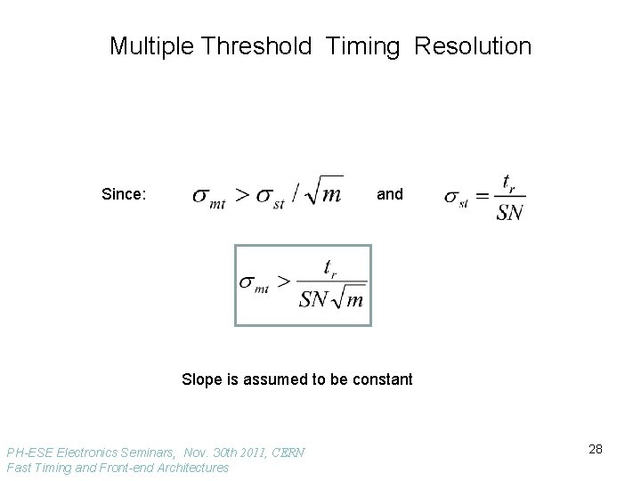 Multiple Threshold Timing Resolution Since: and Slope is assumed to be constant PH-ESE Electronics