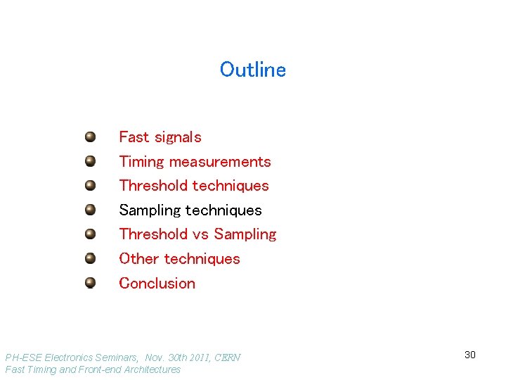 Outline Fast signals Timing measurements Threshold techniques Sampling techniques Threshold vs Sampling Other techniques