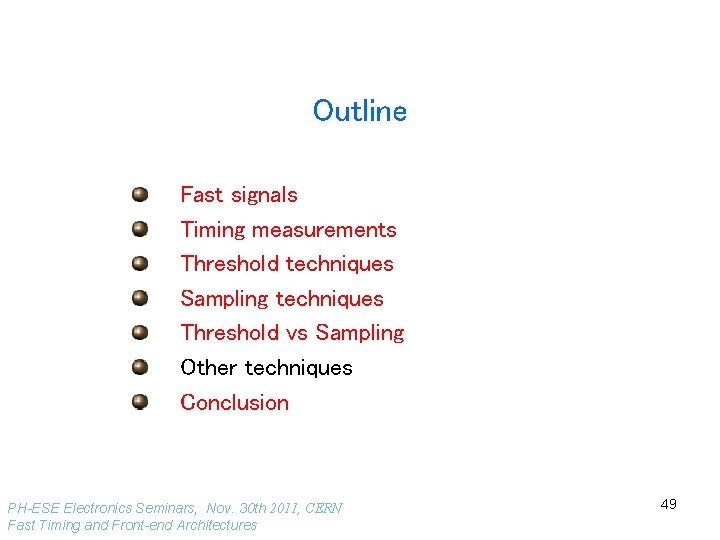 Outline Fast signals Timing measurements Threshold techniques Sampling techniques Threshold vs Sampling Other techniques